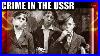 Crime-In-The-Ussr-How-Safe-Was-To-Live-In-The-Soviet-Union-Ussr-01-xea